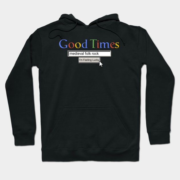 Good Times Medieval Folk Rock Hoodie by Graograman